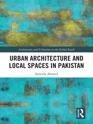 cover image of Urban Architecture and Local Spaces in Pakistan